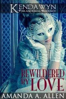 Bewildered by Love (Kendawyn Paranormal Regency) Read online