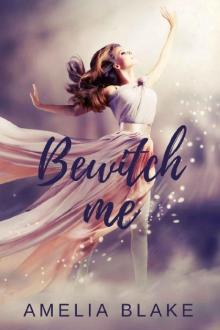 Bewitch Me (Spellbound Book 1) Read online