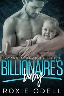 Billionaire's Baby: Single Dad Steamy Romance (Player's Club Series Book 1) Read online