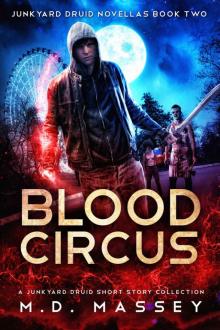 Blood Circus: A Junkyard Druid Urban Fantasy Short Story Collection (Junkyard Druid Novellas Book 2) Read online