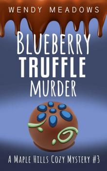 Blueberry Truffle Murder (A Maple Hills Cozy Mystery Book 3) Read online