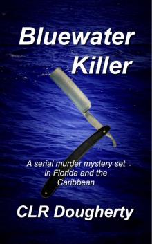 Bluewater Killer: A Serial Murder Mystery Set In Florida and the Caribbean (Bluewater Thrillers Book 1) Read online