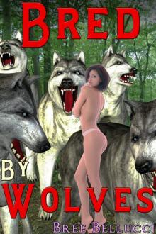 Bred By Wolves (Impregnated By The Wolves Part 2) Read online