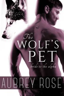 Bride to the Alpha (The Wolf's Pet Book Two) Read online