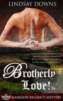 Brotherly Love! (Markson Regency Mystery Book 4) Read online