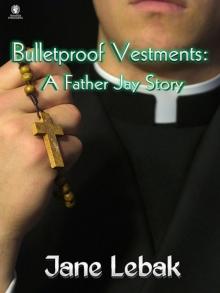 Bulletproof Vestments: A Father Jay Story