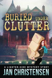Buried Under Clutter (Tina Tales Mysteries Book 2)