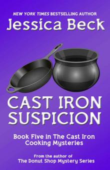 Cast Iron Suspicion (The Cast Iron Cooking Mysteries Book 5) Read online