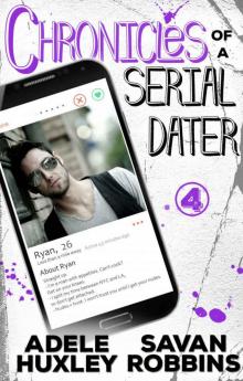 Chronicles of a Serial Dater - Book 4: A New Adult Romantic Comedy Read online