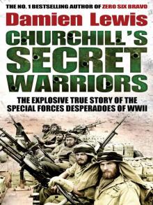 Churchill's Secret Warriors: The Explosive True Story of the Special Forces Desperadoes of WWII Read online