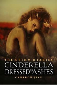 Cinderella Dressed in Ashes ( Book #2 in the Grimm Diaries )