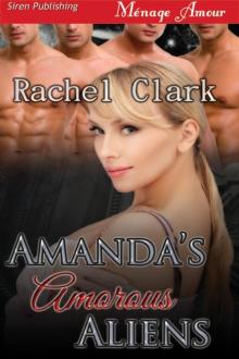 Clark, Rachel - Amanda's Amorous Aliens (Siren Publishing Ménage Amour) Read online