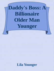 Daddy's Boss: A Billionaire Older Man Younger Woman Romance Read online