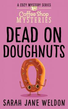 Dead on Doughnuts: A Culinary Cozy Mystery (Coffee Shop Mysteries Book 1) Read online