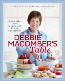 Debbie Macomber's Table: Sharing the Joy of Cooking With Family and Friends