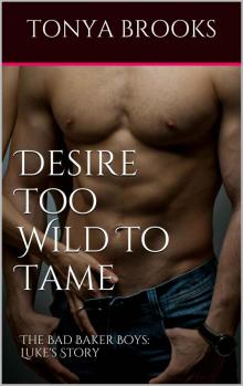 Desire Too Wild To Tame: The Bad Baker Boys: Luke's Story Read online