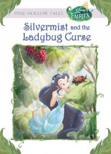 Disney Fairies: Silvermist and the Ladybug Curse Read online