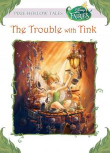 Disney Fairies: The Trouble With Tink Read online
