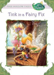 Disney Fairies: Tink in a Fairy Fix Read online