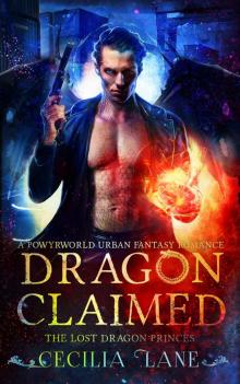 Dragon Claimed: A Powyrworld Urban Fantasy Shifter Romance (The Lost Dragon Princes Book 2) Read online