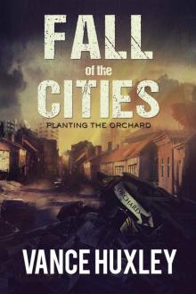 Fall of the Cities: Planting the Orchard Read online