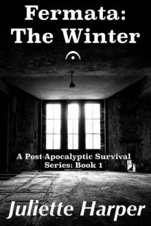 Fermata: The Winter: A Post-Apocalyptic Survival Series (The Fermata Series: Four Post-Apocalyptic Novellas Book 1) Read online