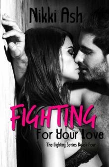 Fighting For Your Love (The Fighting Series Book 4) Read online