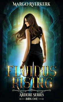 Fluidus Rising: A YA Paranormal Novel: (The Ardere Series Book1) Read online