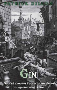 Gin: The Much Lamented Death of Madam Geneva: The Eighteenth Century Gin Craze Read online