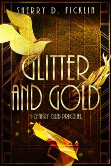 Glitter and Gold (The Canary Club Novels Book 1) Read online