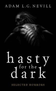 Hasty for the Dark: Selected Horrors Read online