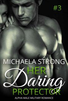 Her Daring Protector (Her Protector Alpha Male Military Romance Book 3) Read online