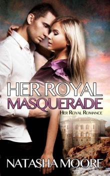 Her Royal Masquerade (Her Royal Romance) Read online