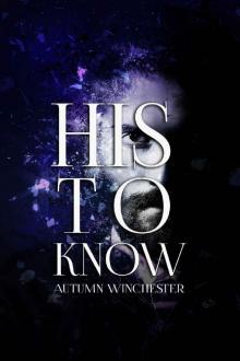 His to Know (His to Own Book 3) Read online