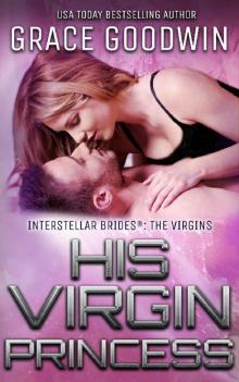 His Virgin Princess (Interstellar Brides®: The Virgins Book 3) Read online