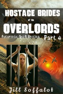 Hostage Brides of the Overlords: Part 4: (Futuristic Sci Fi Erotica) Read online