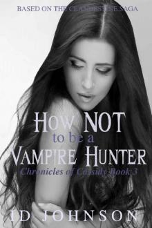 How Not to Be a Vampire Hunter (The Chronicles of Cassidy Book 3)
