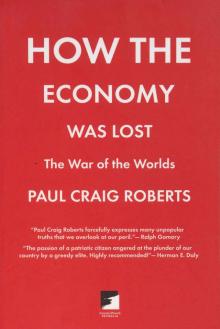 How the Economy Was Lost: The War of the Worlds (Counterpunch) Read online