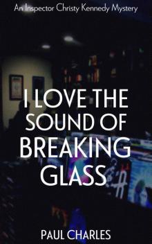 I Love The Sound Of Breaking Glass (The Christy Kennedy Mysteries Book 2) Read online