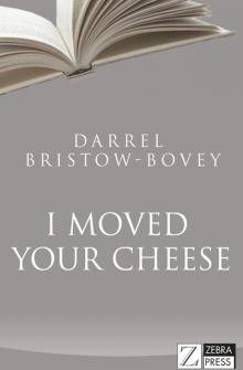 I Moved Your Cheese