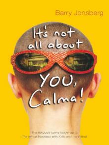 It's Not All About YOU, Calma! Read online