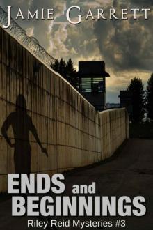 Jamie Garrett - Riley Reid 03 - Ends and Beginnings Read online