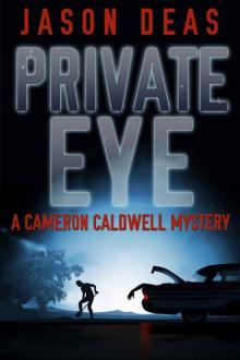 Jason Deas - Cameron Caldwell 01 - Private Eye Read online