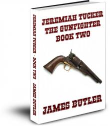 Jeremiah Tucker The Gunfighter - Book Two Read online