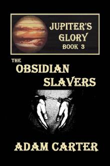 Jupiter's Glory Book 3: The Obsidian Slavers Read online