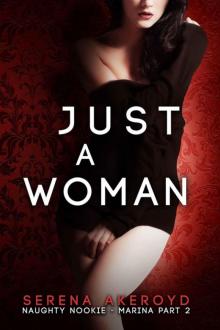 Just A Woman (Marina: Part Two: Naughty Nookie Series) Read online