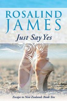 Just Say Yes (Escape to New Zealand Book 10) Read online