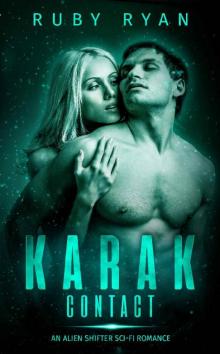 Karak Contact: An Alien Shifter Sci-Fi Romance (Alien Shapeshifters Book 1) Read online