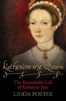 Katherine the Queen: The Remarkable Life of Katherine Parr Read online