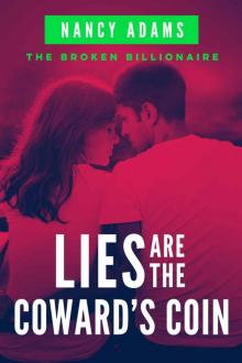 Lies Are The Coward's Coin: The Broken Billionaire Series Book 2 Read online